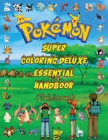 Super Coloring Deluxe Essential Handbook (Pokémon): Genießen Sie viele schöne Farben um uns herum für unsere Pokémon-Freunde 2020 (Pokémon-Bücher) B094VM5S6T Book Cover