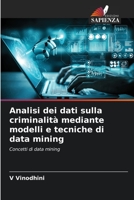 Analisi dei dati sulla criminalità mediante modelli e tecniche di data mining 620576847X Book Cover