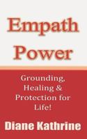 Empath Power: Grounding, Healing and Protection for Life! 153353487X Book Cover