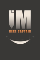 i'm Here Captain: Lined Notbook, Journal off 120 Page, Soft cover 167071196X Book Cover