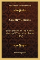 Country cousins; short studies in the natural history of the United States 0548833818 Book Cover
