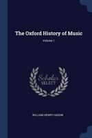 The Oxford History of Music; Volume 1 1021699403 Book Cover