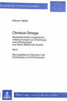 Christus - Omega: Neutestamentlich-Exegetische Untersuchung Zur Christologie Und Anthropologie Von Pierre Teilhard de Chardin- Teil II 3820464956 Book Cover