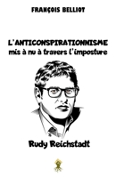 L'anticonspirationnisme mis à nu à travers l'imposture Rudy Reichstadt 1913890511 Book Cover
