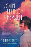 John Lennon in Heaven: Crossing the Borderlines of Being 0963621858 Book Cover