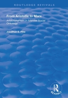 From Aristotle to Marx: Aristotelianism in Marxist Social Ontology 113836990X Book Cover