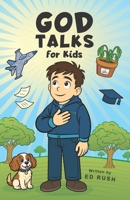 God Talks for Kids: The Story-Based Guide To Teach Any Kid to Have a Clear, Life-Changing Conversation with God. B0FNRJDJGS Book Cover
