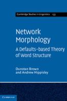 Network Morphology: A Defaults-Based Theory of Word Structure 1107005744 Book Cover