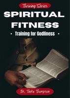 Spiritual Fitness: Training for Godliness B0GSH2BJTV Book Cover