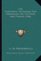 The Anesthetic Technique For Operations On The Nose And Throat 1104477882 Book Cover