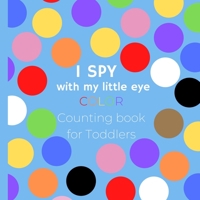 I Spy Book For Toddlers: Color Counting Book Designed For Toddlers/Kids ~ 8.5" x 8.5" ~ by Victoria Prints B086Y6JSCL Book Cover