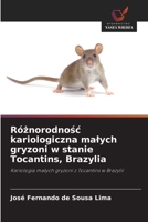 Róznorodnosc kariologiczna malych gryzoni w stanie Tocantins, Brazylia (Polish Edition) 620974902X Book Cover