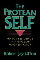 The Protean Self: Human Resilience in an Age of Fragmentation 0465064205 Book Cover