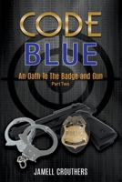 Code Blue: An Oath to the Badge and Gun 2 1964054060 Book Cover