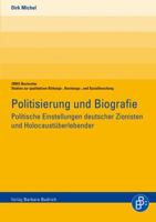 Politisierung und Biografie: Politische Einstellungen deutscher Zionisten und Holocaustüberlebender. Studien zur qualitativen Bildungs-, Beratungs- und Sozialforschung 3866491654 Book Cover