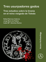 Tres Usurpadores Godos: Tres Estudios Sobre La Tirania En El Reino Visigodo de Toledo 1789699592 Book Cover