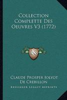 Collection Complette Des Oeuvres V3 (1772) 1104716208 Book Cover