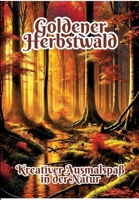 Goldener Herbstwald: Kreativer Ausmalspaß in der Natur (German Edition) 3384328132 Book Cover
