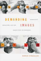 Demanding Images: Democracy, Mediation, and the Image-Event in Indonesia 147800469X Book Cover