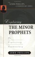 Exploring the Minor Prophets (John Phillips Commentary Series) (John Phillips Commentary) 0825434750 Book Cover