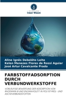 FARBSTOFFADSORPTION DURCH VERBUNDWERKSTOFFE: VORLÄUFIGE BEWERTUNG DER ADSORPTION VON RHODAMIN B UND ENZIANVIOLETT IN POLYSTYROL- UND ASCHEVERBUNDSTOFFEN 6205774909 Book Cover