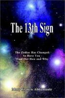 The 13th Sign: The Zodiac Has Changed, So Have You - Find Out How and Why 0759680566 Book Cover