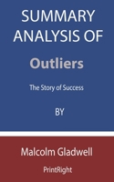 Summary Analysis Of Outliers: The Story of Success By Malcolm Gladwell B08F7VZTVJ Book Cover