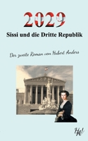 2029 - Sissi und die Dritte Republik: Der zweite Roman von Hubert Anders 3734751950 Book Cover