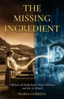 The Missing Ingredient: A Memoir of Motherhood, Donor Embryos, and the 2% Miracle B0H57LHCGP Book Cover