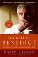 The Rule of Benedict: Pope Benedict XVI and His Battle with the Modern World 0060858419 Book Cover