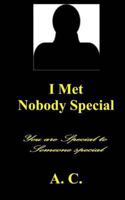 I Met Nobody Special 1481028588 Book Cover