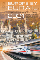 Europe by Eurail 2021: Touring Europe by Train 1493047779 Book Cover