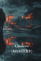 Choices (MYSTERY) B0DSJVM8R9 Book Cover