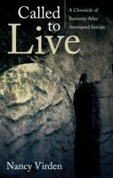 Called to Live: A Chronicle of Recovery After Attempted Suicide 1622953347 Book Cover