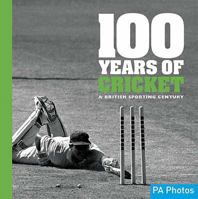 100 Years of Cricket PA Photos 1906672008 Book Cover