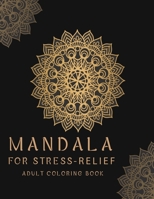 Mandala for Stress-Relief Adult Coloring Book : Beautiful Mandalas for Stress Relief and Relaxation 1678446211 Book Cover