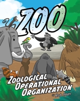 Zoo: Zoological Operational Organization 1645844307 Book Cover