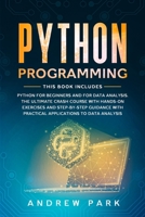 Python Programming: This Book Includes: Python for Beginners and  for Data Analysis. The Ultimate Crash Course with Hands-on Exercises, Step-by-Step ... Applications to Data Analysis. (Data Science) 1661236332 Book Cover
