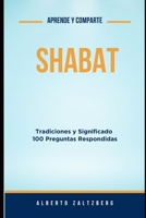 Shabat: Tradiciones y Significado 100 Preguntas Respondidas (Aprende y comparte) (Spanish Edition) B0FPXQJB2B Book Cover