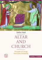 Altar and Church: Principles of Liturgy from Early Christianity 0813237432 Book Cover