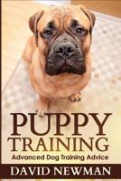 Puppy Training: Advanced Dog Training Advice 1492166308 Book Cover