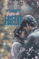 Enredados en lazos de hielo: Una historia invernal, a las puertas de la Navidad, sobre un amor capaz de derretir los lazos de hielo que hieren mientras alimenta el fuego de los que salvan B0FWC3MJZ7 Book Cover