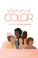 Women of Color: A Collection of Stories Behind the Shade 1636161472 Book Cover