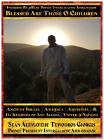 Sean Alemayehu Tewodros Giorgis Presents... Inscribed By 9Ruby Prince Intergalactic Ambassador Blessed Are Those O Children of Ancient Israel, ... Retracing Biblical and Historical Scriptures B0FBHH87WJ Book Cover