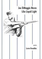 Joe DiMaggio Moves Like Liquid Light: poems 152485249X Book Cover