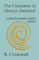 The Customer is Always Damned: A tale of comedic cosmic horror. B0FSSYHLP2 Book Cover