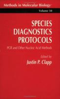 Methods in Molecular Biology, Volume 50: Species Diagnostics Protocols: PCR and Other Nucleic Acid Methods 0896033236 Book Cover