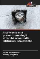 Il concetto e la prevenzione degli attacchi armati alle istituzioni scolastiche (Italian Edition) 6207630300 Book Cover
