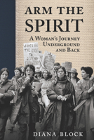 Arm the Spirit: A Story from Underground and Back 1904859879 Book Cover