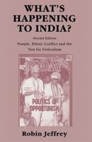 What's Happening to India?: Punjab, Ethnic Conflict, and the Test for Federalism 0333594444 Book Cover